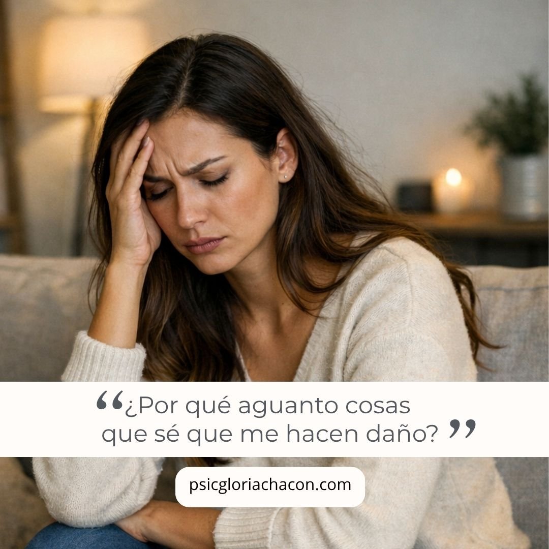 por qué aguanto cosas que sé que me hacen daño psic gloria chacon
